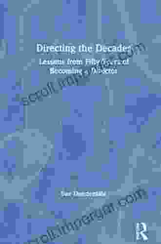 Directing The Decades: Lessons From Fifty Years Of Becoming A Director