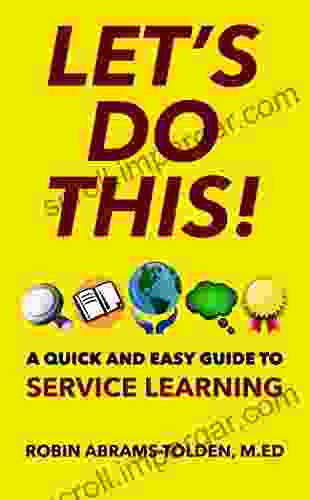 Let s Do This : A Quick and Easy Guide to Service Learning