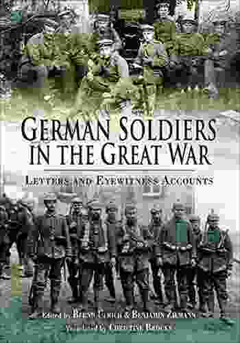 German Soldiers In The Great War: Letters And Eyewitness Accounts