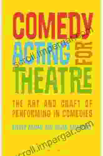 Comedy Acting For Theatre: The Art And Craft Of Performing In Comedies (Performance Books)