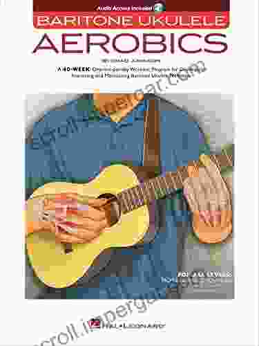 Baritone Ukulele Aerobics: For All Levels: From Beginner To Advanced