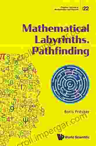 Mathematical Labyrinths Pathfinding (Problem Solving In Mathematics And Beyond 22)