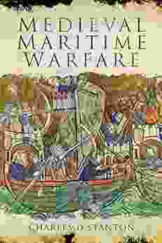 Medieval Maritime Warfare Charles D Stanton