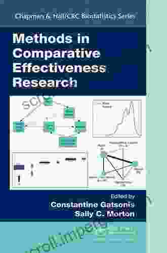 Methods In Comparative Effectiveness Research (Chapman Hall/CRC Biostatistics Series)