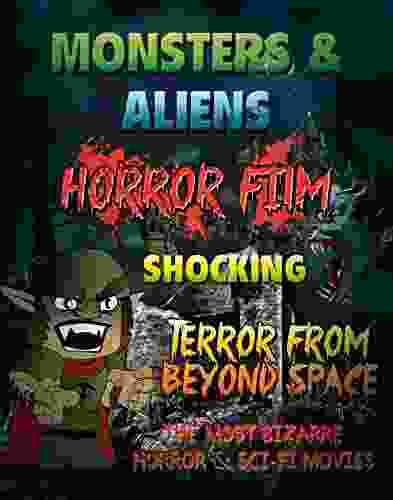 Monsters Aliens Horror Film: Shocking Terror From Beyond Space The Most Bizarre Sci Fi Horror Movies