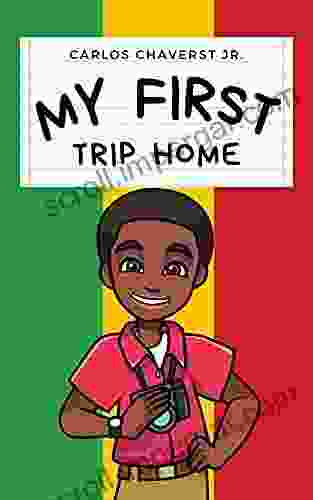 My First Trip Home Carlos Chaverst Jr