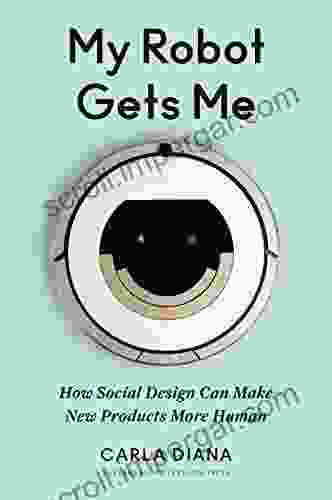 My Robot Gets Me: How Social Design Can Make New Products More Human