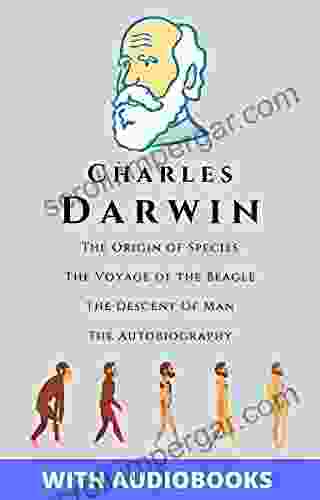 Charles Darwin: On The Origin Of Species The Voyage Of The Beagle The Descent Of Man The Autobiography