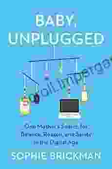 Baby Unplugged: One Mother S Search For Balance Reason And Sanity In The Digital Age