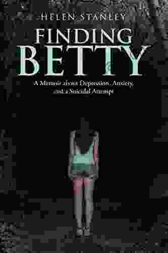 Finding Betty: A Memoir About Depression Anxiety And A Suicidal Attempt