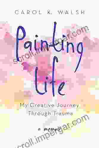 Painting Life: My Creative Journey Through Trauma