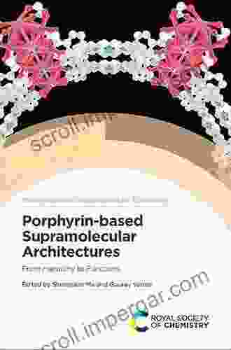 Porphyrin based Supramolecular Architectures: From Hierarchy to Functions (ISSN)