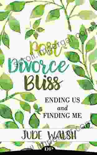 Post Divorce Bliss: Ending Us And Finding Me