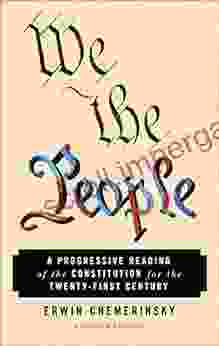 We The People: A Progressive Reading Of The Constitution For The Twenty First Century