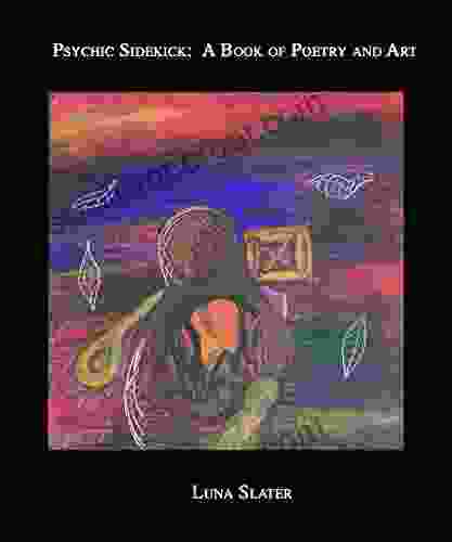 Psychic Sidekick: A Of Poetry And Art