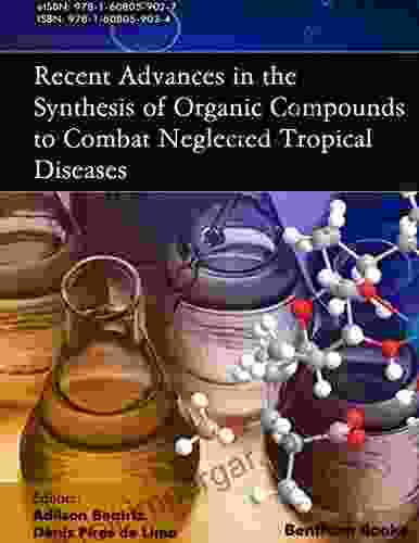 Recent Advances In The Synthesis Of Organic Compounds To Combat Neglected Tropical Diseases