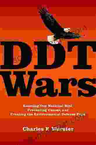 DDT Wars: Rescuing Our National Bird Preventing Cancer and Creating the Environmental Defense Fund