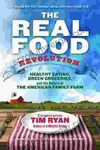 The Real Food Revolution: Healthy Eating Green Groceries and the Return of the American Family