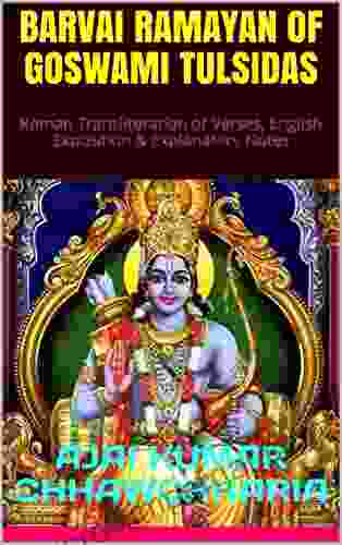 Barvai Ramayan of Goswami Tulsidas: Roman Transliteration of Verses English Exposition Explanatory Notes