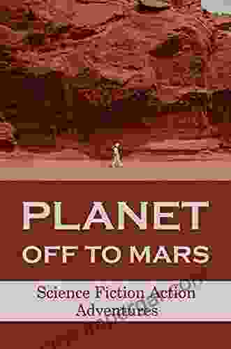 Planet Off To Mars: Science Fiction Action Adventures: Travel To Mar