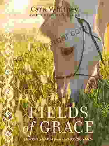 Fields Of Grace: Sharing Faith From The Horse Farm