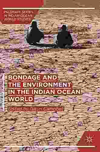 Bondage And The Environment In The Indian Ocean World (Palgrave In Indian Ocean World Studies)