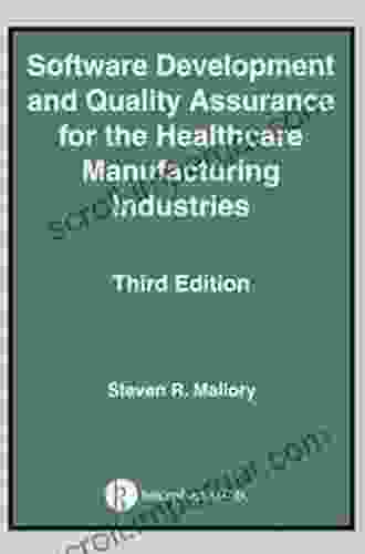 Software Development And Quality Assurance For The Healthcare Manufacturing Industries Third Edition