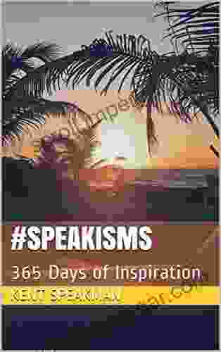 #SPEAKISMs: 365 Days Of Inspiration Stephen Ray Flora