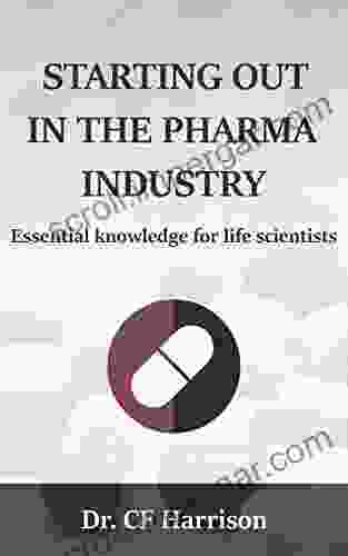 Starting Out In The Pharma Industry: Essential Knowledge For Life Scientists