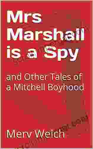 Mrs Marshall Is A Spy: And Other Tales Of A Mitchell Boyhood