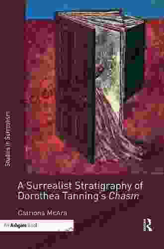 A Surrealist Stratigraphy of Dorothea Tanning s Chasm (Studies in Surrealism 9)