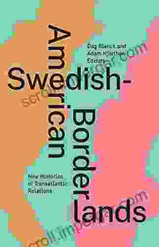 Swedish American Borderlands: New Histories Of Transatlantic Relations