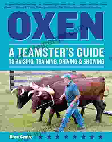 Oxen: A Teamster S Guide To Raising Training Driving Showing (Storey S Working Animals)