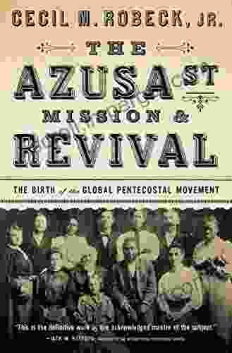 The Azusa Street Mission And Revival