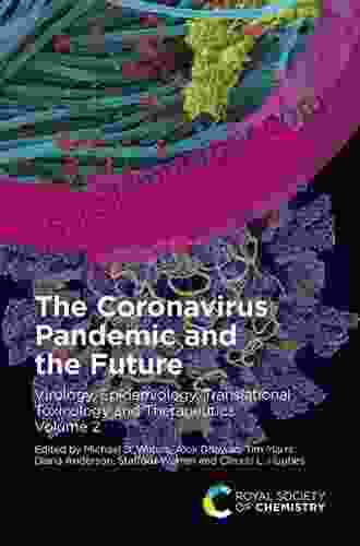 The Coronavirus Pandemic And The Future: Virology Epidemiology Translational Toxicology And Therapeutics Volume 1