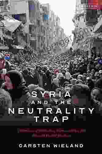 Syria And The Neutrality Trap: The Dilemmas Of Delivering Humanitarian Aid Through Violent Regimes