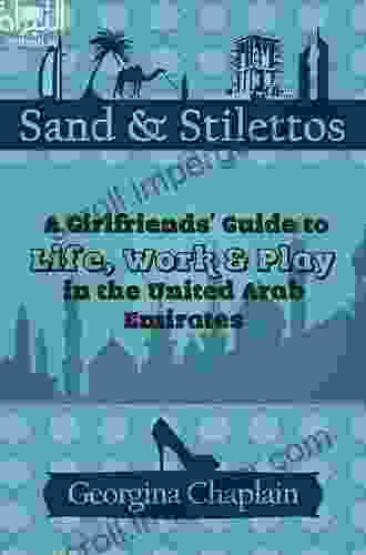 Sand Stilettos: A Girls Guide to Life Work Play in the United Arab Emirates