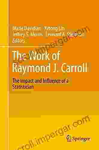 The Work of Raymond J Carroll: The Impact and Influence of a Statistician