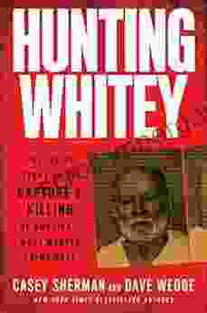 Hunting Whitey: The Inside Story Of The Capture Killing Of America S Most Wanted Crime Boss