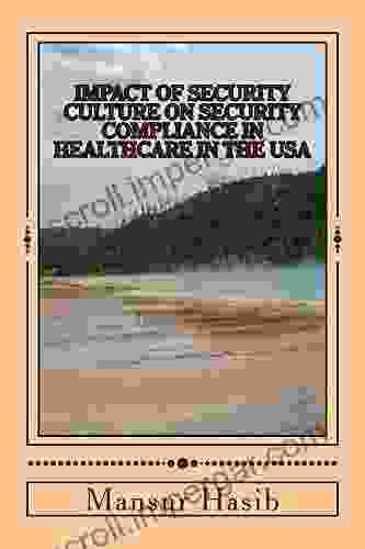 IMPACT OF SECURITY CULTURE ON SECURITY COMPLIANCE IN HEALTHCARE IN THE UNITED STATES OF AMERICA