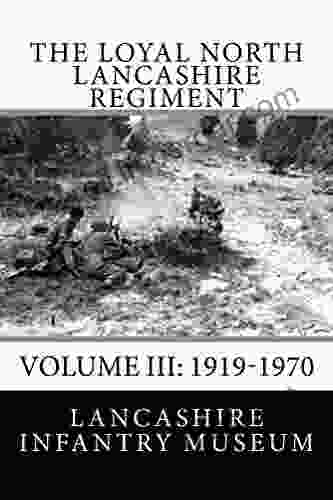 The Loyal North Lancashire Regiment Volume III: 1919 1970