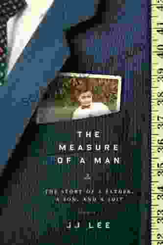 The Measure Of A Man: The Story Of A Father A Son And A Suit