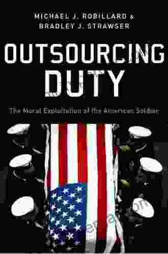 Outsourcing Duty: The Moral Exploitation of the American Soldier