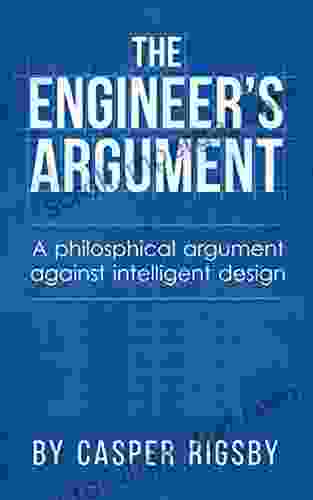 The Engineer s Argument: A philosophical argument against intelligent design