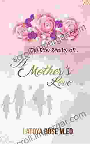 The Raw Reality Of A Mother S Love