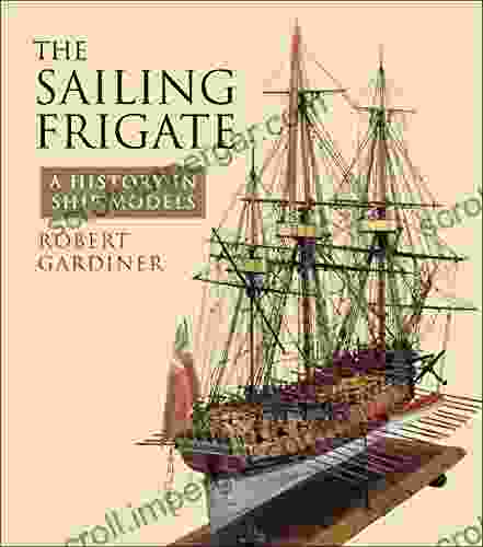 The Sailing Frigate: A History In Ship Models