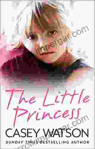 The Little Princess: The Shocking True Story Of A Little Girl Imprisoned In Her Own Home