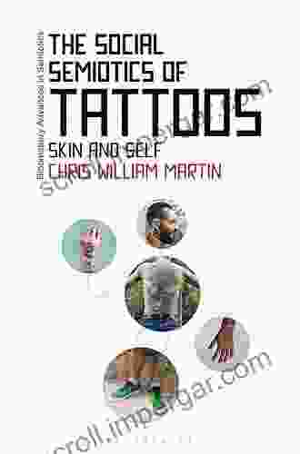 The Social Semiotics of Tattoos: Skin and Self (Bloomsbury Advances in Semiotics)