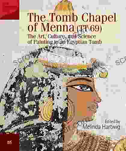 The Tomb Chapel of Menna (TT 69): The Art Culture and Science of Painting in an Egyptian Tomb (ARCE 5)