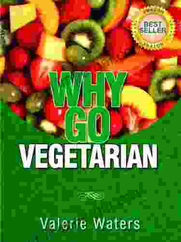 Guide To Vegetarianism: Why Go Vegetarian (Book 1 Of 3)